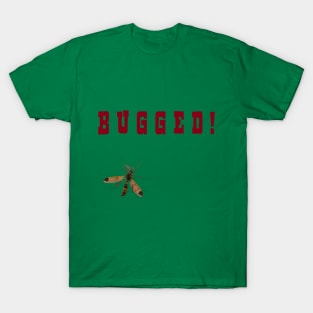 Bugged! T-Shirt